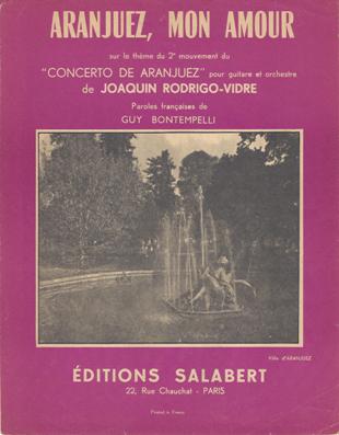 Aranjuez, Mon Amour
Musique de Joachin Rodrigo-Vidre
Paroles françaises de Guy Bontempelli