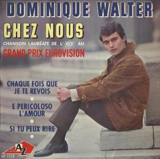 Dominique Walter (Dominique Grure)
Chez Nous (Chanson Laurate Grand Prix Eurovision 1966
Musique de Claude Carrre - Paroles de Jacques Plante)
Chaque fois que je te revois - E pericoloso l'amour
Si tu peux rire - (Disc AZ)