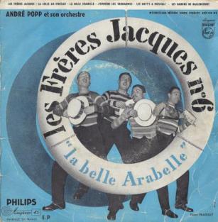 Les Frres Jacques
(Andr Popp et son orchestre)
La belle Arabelle (Les boit's  musique - Les barons de Ballencourt
La colle au pinceau - La belle Arabelle - J'emmne les gendarmes)
(Paroles de Francis Blanche - Marc Cab - Musique de Guy Lafarge
Pierre Philippe)
Philips
Biem (1956)