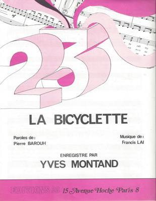 La Bicyclette
Musique de Francis Lai
Paroles de Pierre Barouh (Chanson enregistre par Yves Montand)