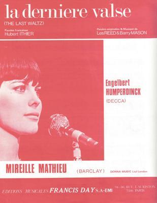 La Dernire Valse
(The Last Waltz) - Paroles originales et Musique de Les Reed (Leslie David Reed)
et Barry Mason - Paroles franaises de Hubert Ithier
(Interprte par Engelbert Humperdinck et Mireille Mathieu)