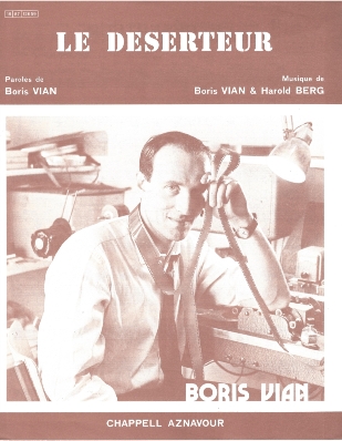 Le Dserteur
Musique de Boris Vian et Harold Berg
Paroles de Boris Vian