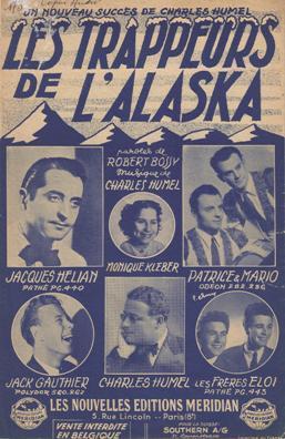 Les Trappeurs de L'Alaska - Musique de Charles Humel
Paroles de Albert Bossy (Chanson interprte par Jacques Hlian, Monique Klber
Patrice et Mario, Jack Gauthier, Charles Humel et Les Frres Eloi)