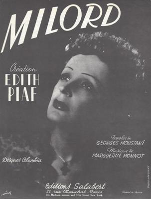 Milord - Musique de Marguerite Monnot
Paroles de Georges Moustaki (Chanson interprte par Edith Piaf)