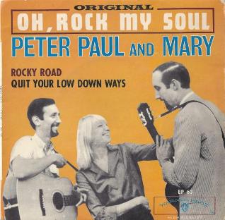 Peter, Paul and Mary - Oh, Rock my soul
(Arranged by Peter Yarrow)
Rocky Road (Peter Yarrow - Noel Paul Stookey - Albert Bernard Grossman)
Quit Your Low Down Ways (Bob Dylan)
Warner Bros - Vogue
Biem (1964)