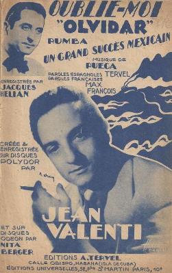 Oublie-Moi (Brazil) (Olvidar) - Un grand succs mexicain (Rumba)
Musique de Pueca - Paroles espagnoles de Tervel
Paroles franaises de Max Franois
(Chanson enregistre par Jacques Hlian et Jean Valentin)