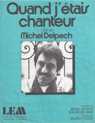 Quand j'tais chanteur
Musique de Roland Vincent
Paroles de Michel Delpech et Jean-Michel Rivat