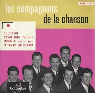 Les compagnons de la chanson - Sa jeunesse (Charles Aznavour - Arrangement Nino Nardini) - Premier Matin (True Love) (du film : 'La haute socit' - Pierre Delano - Cole Porter - Arrangement Nino Nardini) - Moisson (La Terre Est Basse) (Ren Rouzaud - Louis Ferrari - Arrangement Nino Nardini) - Si Tous Les Gars Du Monde (Marcel Achard - Georges Van Parys) - Columbia - Chappell - Biem (1957)