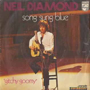 Neil Diamond 
Song Sung Blue (Neil Diamond)
Gitchy Goomy (Neil Diamond)
Arranged by Lee Holdridge
Produced by Neil Diamond
and Tom Catalano
Philips (1972)