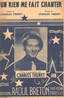 Un rien me fait chanter
(Paroles et Musique de Charles Trenet)
